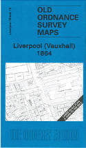 Cover image of book Liverpool (Vauxhall) 1864. Liverpool Sheet 19 (Facsimile of old Ordnance Survey Map) by Introduction by Kay Parrott