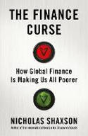 Cover image of book The Finance Curse: How Global Finance is Making Us All Poorer by Nicholas Shaxson