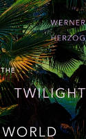 Cover image of book The Twilight World by Werner Herzog