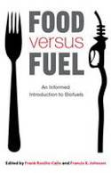 Cover image of book Food Versus Fuel: An Informed Introduction to Biofuels by Frank Rosillo-Calle and Francis X. Johnson (Editors)