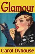 Cover image of book Glamour: Women, History, Feminism by Carol Dyhouse 