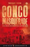 Cover image of book Congo Masquerade: The Political Culture of Aid Inefficiency and Reform Failure by Theodore Trefon