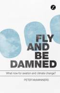 Cover image of book Fly and be Damned: What Now for Aviation and Climate Change? by Peter McManners