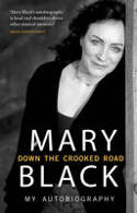 Cover image of book Down the Crooked Road: My Autobiography by Mary Black 