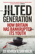 Cover image of book Jilted Generation: How Britain Has Bankrupted Its Youth by Ed Howker and Shiv Mailk