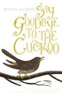 Cover image of book Say Goodbye to the Cuckoo by Michael McCarthy