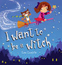 I Want to be a Witch by Ian Cunliffe