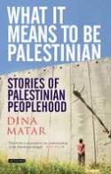 Cover image of book What it Means to be Palestinian: Stories of Palestinian Peoplehood by Dina Matar (Editor)