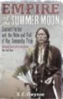 Cover image of book Empire of the Summer Moon: Quanah Parker and the Rise and Fall of the Comanches by S.C. Gwynne