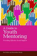 Cover image of book A Guide to Youth Mentoring: Providing Effective Social Support by Pat Dolan and Bernadine Brady 