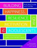 Cover image of book Building Happiness, Resilience and Motivation in Adolescents by Ruth MacConville and Tina Rae 