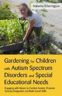 Cover image of book Gardening for Children with Autism Spectrum Disorders and Special Educational Needs by Natasha Etherington