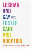 Cover image of book Lesbian and Gay Foster Care and Adoption (Second Edition) by Stephen Hicks and Janet McDermott