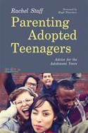 Cover image of book Parenting Adopted Teenagers: Advice for the Adolescent Years by Rachel Staff