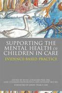 Cover image of book Supporting the Mental Health of Children in Care: Evidence-Based Practice by Jeune Guishard-Pine OBE, Gail Coleman-Oluwabusola and Suzanne McCall (Editors)