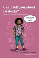 Cover image of book Can I Tell You About Dyslexia? A Guide for Friends, Family and Professionals by Alan M. Hultquist, illustrated by Bill Tulp