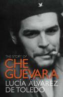 Cover image of book The Story of Che Guevara by Luca lvarez de Toledo 