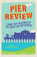 Cover image of book Pier Review: A Road Trip in Search of the Great British Seaside by Jon Bounds and Danny Smith 