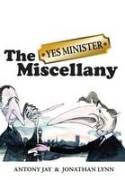 Cover image of book The Yes Minister Miscellany by Antony Jay and Jonathan Lynn