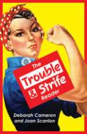 Cover image of book The Trouble and Strife Reader by Edited by Deborah Cameron and Joan Scanlon