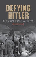 Cover image of book Defying Hitler: The White Rose Pamphlets by Alexandra Lloyd 