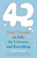 Cover image of book 42: Deep Thought on Life, the Universe, and Everything by Mark Vernon