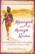 Cover image of book Monique and the Mango Rains: An Extraordinary Story of Friendship in a Midwife