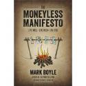 Cover image of book The Moneyless Manifesto: Live Well, Live Rich, Live Free by Mark Boyle 