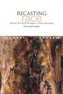 Cover image of book Recasting Race: Women of Mixed Heritage in Further Education by Indra Angeli Dewan