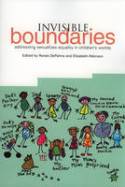 Cover image of book Invisible Boundaries: Addressing Sexualities Equality in Children's Worlds by Edited by Renee DePalma and Elizabeth Atkinson 