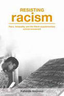 Cover image of book Resisting Racism: Race, Inequality and the Black Supplementary School Movement by Kehinde Andrews 