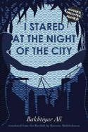 Cover image of book I Stared at the Night of the City by Bakhtiyar Ali, translated from the Kurdish by Kareem Abdulrahman