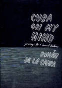 Cover image of book Cuba on My Mind: Journeys to a Severed Nation by Roman de la Campa 