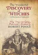 Cover image of book The Wonderful Discovery of Witches in the County of Lancaster by Modernised and Introduced by Robert Poole