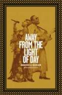 Cover image of book Away from the Light of Day by Amadou and Mariam, Idrissa Keta, Ann Wright