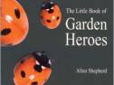 Cover image of book The Little Book of Garden Heroes by Allan Shepherd