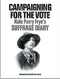 Cover image of book Campaigning for the Vote: Kate Parry Fryes Suffrage Diary by Elizabeth Crawford (editor)