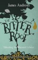 Cover image of book The Bitter Root: Educating the Wayward Scholar by James Andrews