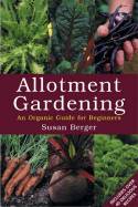 Cover image of book Allotment Gardening: An Organic Guide for Beginners by Susan Berger