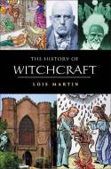 Cover image of book The History of Witchcraft by Lois Martin