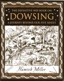 Cover image of book The Definitive Wee Book on Dowsing: A Journey Beyond Our Five Senses by Hamish Miller