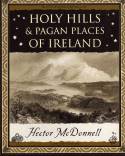 Cover image of book Holy Hills and Pagan Places of Ireland by Hector McDonnell