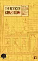 Cover image of book The Book of Khartoum: A City in Short Fiction by Raph Cormack & Max Shmookler (Editors) 