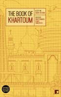 Cover image of book The Book of Khartoum: A City in Short Fiction by Raph Cormack & Max Shmookler (Editors)