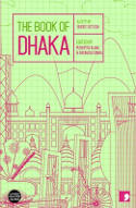 Cover image of book The Book of Dhaka: A City in Short Fiction by Arunava Sinha & Pushpita Alam (Editors) 