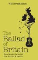 Cover image of book The Ballad of Britain: How Music Captured the Soul of a Nation by Will Hodgkinson