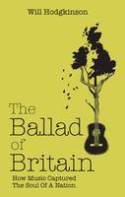 Cover image of book The Ballad of Britain: How Music Captured the Soul of a Nation by Will Hodgkinson 