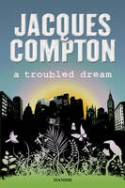 Cover image of book A Troubled Dream by Jacques Compton 