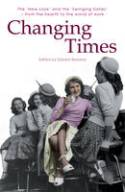 Cover image of book Changing Times: Welsh Women Writing on the 1950s and 1960s by Edited by Deirdre Beddoe