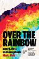 Cover image of book Over the Rainbow: Money, Class and Homophobia by Nicola Field 